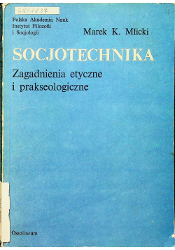 Socjotechnika Zagadnienia etyczne i prakseologiczne