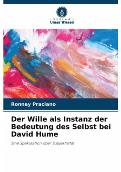 Der Wille als Instanz der Bedeutung des Selbst bei David Hume