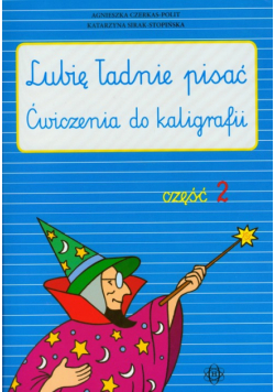 Lubię ładnie pisać : Ćwiczenia do kaligrafii : część 2