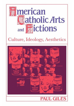 American Catholic Arts and Fictions