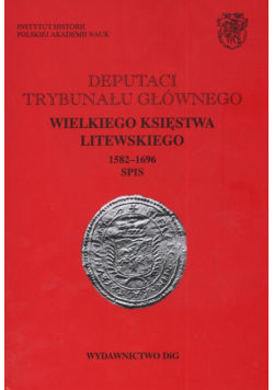 Deputaci Trybunału Głównego Wielkiego Księstwa Litewskiego 1582 - 1696