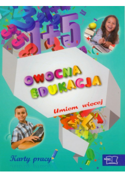 Owocna edukacja: Umiem więcej: Karty pracy
