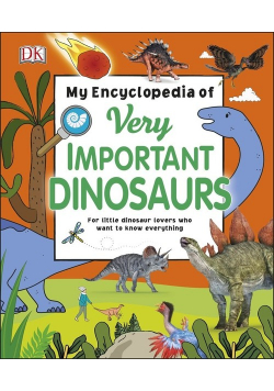 My Encyclopedia of Very Important Dinosaurs