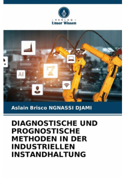 Diagnostische Und Prognostische Methoden In Der Industriellen Instandhaltung