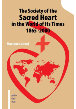 The Society of the Sacred Heart in the World of Its Times 1865 -2000