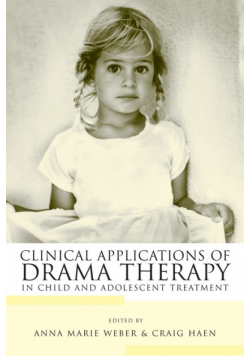 Clinical Applications of Drama Therapy in Child and Adolescent Treatment