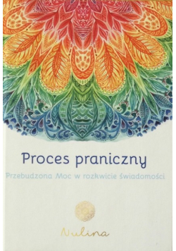 Proces Praniczny Nulina. Przebudzona moc w rozkwicie świadomości