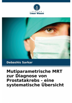 Mutiparametrische MRT zur Diagnose von Prostatakrebs - eine systematische Übersicht