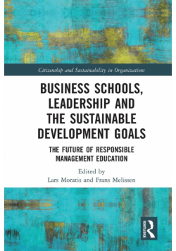 Business Schools, Leadership and the Sustainable Development Goals