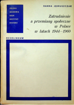 Zatrudnienie a przemiany społeczne w Polsce w latach 1944 1960