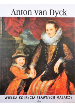 Wielka kolekcja sławnych malarzy Anton van Dyck