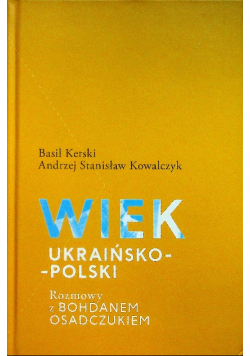Wiek ukraińsko-polski. Rozmowy z B. Osadczukiem