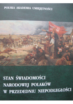 Stan świadomości narodowej Polaków w przededniu niepodległości