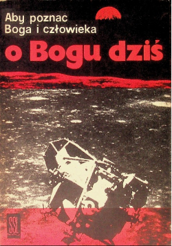 Aby poznać Boga i człowieka Część I O Bogu dziś