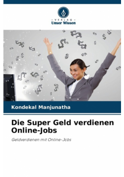 Die Super Geld verdienen Online-Jobs