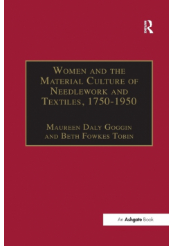 Women and the Material Culture of Needlework and Textiles, 1750-1950