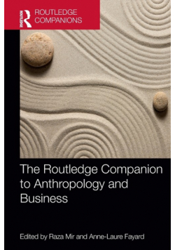 The Routledge Companion to Anthropology and Business