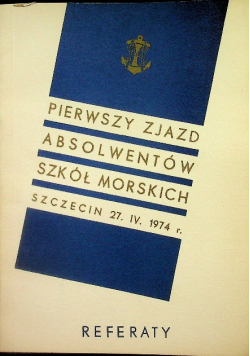 Pierwszy Zjazd Absolwentów Szkół Morskich Szczecin 27. IV. 1974 r.
