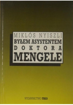 Byłem asystentem doktora Mengele