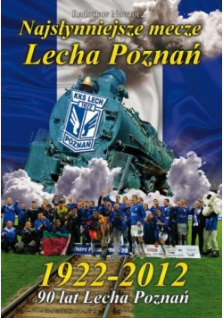 Najsłynniejsze mecze Lecha Poznań