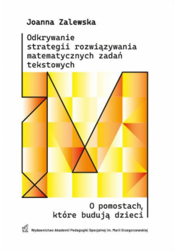 Odkrywanie strategii rozwiązywania matematycznych zadań tekstowych. O pomostach, które budują dzieci