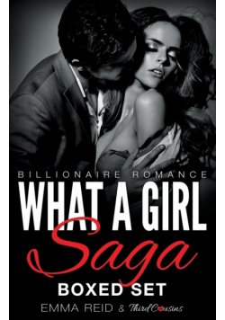 What A Girl Saga (Billionaire Romance) Boxed Set (An Alpha Billionaire Romance)