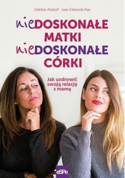 Niedoskonałe matki niedoskonałe córki