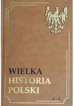 Wielka historia polski A- J