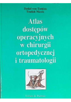 Atlas dostępów operacyjnych w chirurgii ortopedycznej i traumatologii