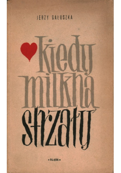 Kiedy milkną strzały