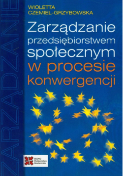 Zarządzanie przedsiębiorstwem społecznym w procesie konwergencji