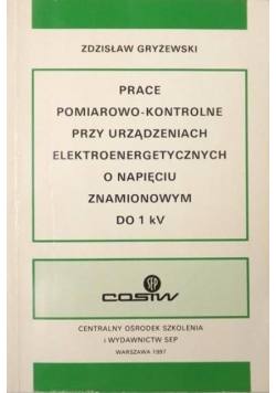 Prace pomiarowo - kontrolne przy urządzeniach elektroenergetycznych o napięciu znamionowym do 1 kV