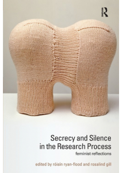 Secrecy and Silence in the Research Process