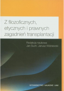 Z filozoficznych etycznych i prawnych zagadnień transplantacji