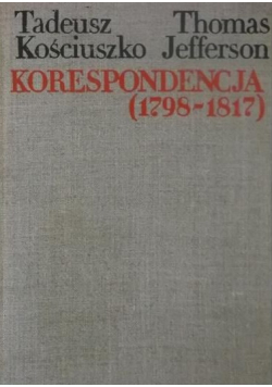 Kościuszko Tadeusz - Korespondencja (1798-1817)