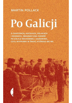 Po Galicji. O chasydach, Hucułach, Polakach...