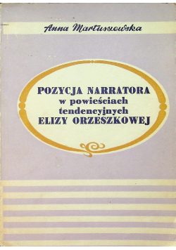 Pozycja narratora w powieściach tendencyjnych Elizy Orzeszkowej