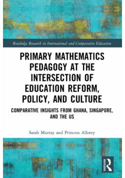 Primary Mathematics Pedagogy at the Intersection of Education Reform, Policy, and Culture
