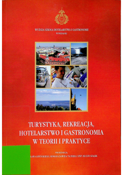 Turystyka rekreacja hotelarstwo i gastronomia w teorii i praktyce