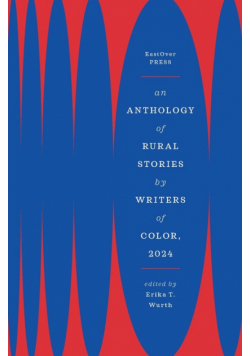 An Anthology Of Rural Stories By Writers Of Color, 2024