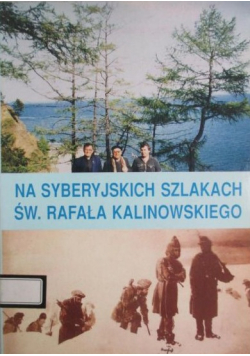 Na syberyjskich szlakach św Rafała Kalinowskiego
