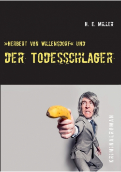 Herbert von Willensdorf und der Todesschlager