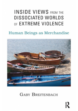 Inside Views from the Dissociated Worlds of Extreme Violence