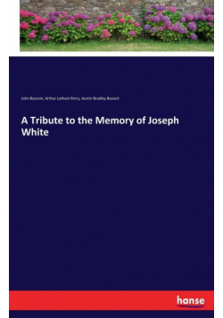 A Tribute to the Memory of Joseph White