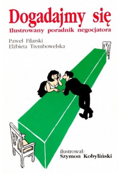 Dogadajmy się Ilustrowany poradnik negocjatora