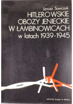 Hitlerowskie obozy jenieckie w Łambinowicach w latach 1939 - 1945