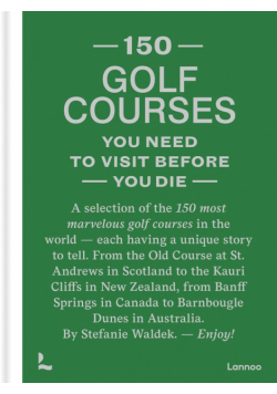 150 Golf Courses You Need to Visit Before You Die wer. angielska