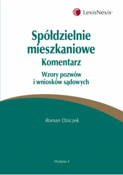 Spółdzielnie mieszkaniowe. Komentarz. Wzory pozwów i wniosków sądowych