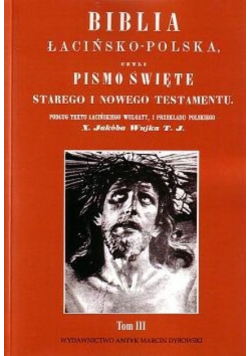Biblia łacińsko-polska czyli Pismo Święte starego i nowego testamentu Tom II