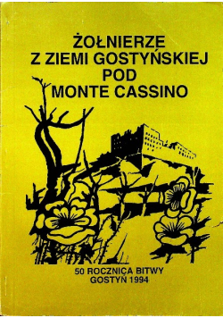 Żołnierze z ziemi gostyńskiej pod monte cassino